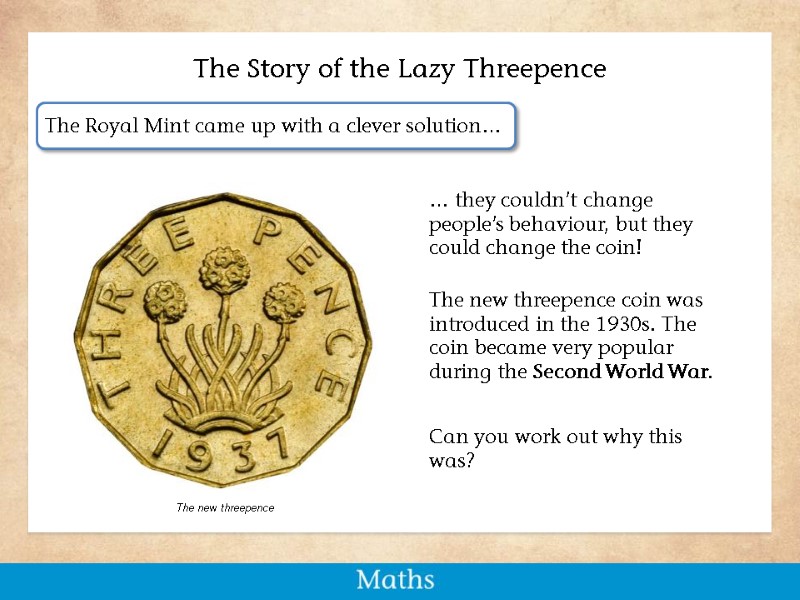 … they couldn’t change people’s behaviour, but they could change the coin! The new